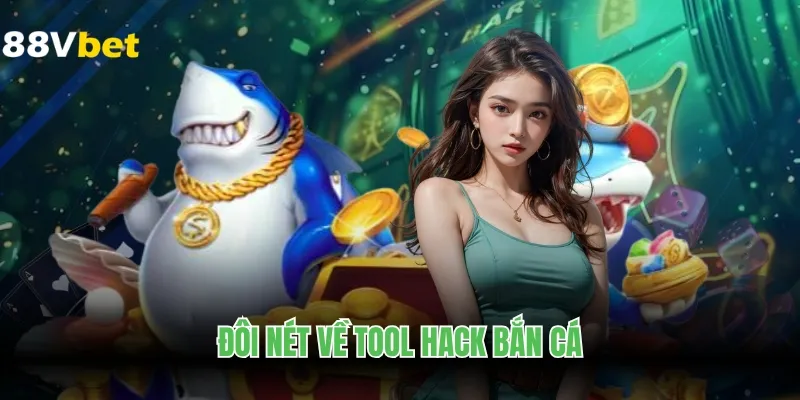 Đôi nét về tool hack bắn cá
